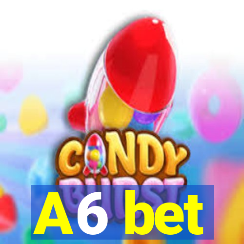 A6 bet