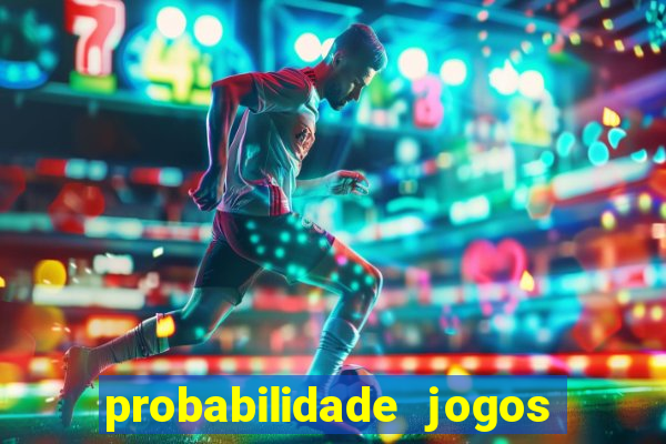 probabilidade jogos de futebol