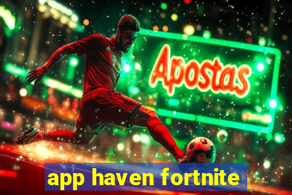 app haven fortnite