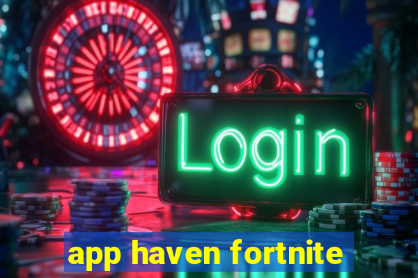 app haven fortnite