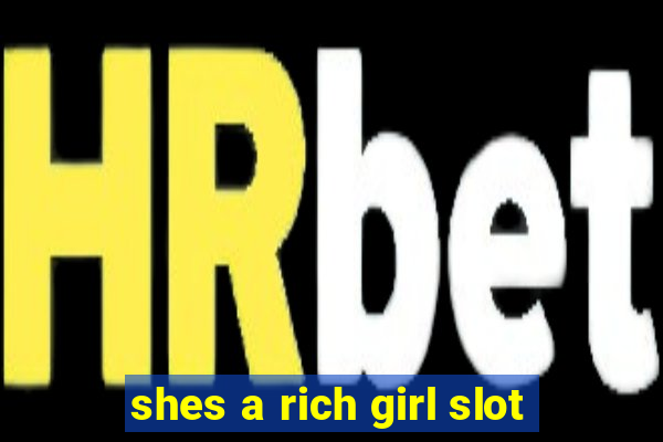 shes a rich girl slot