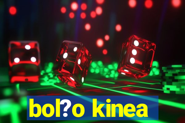 bol?o kinea