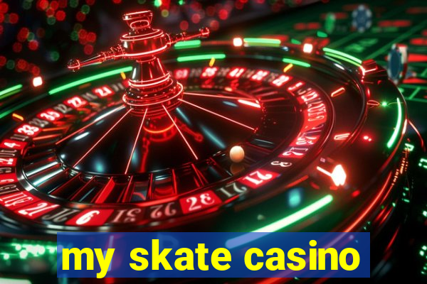 my skate casino