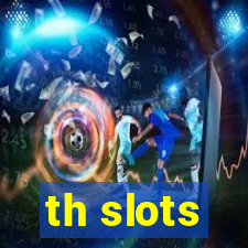 th slots