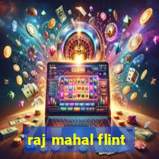 raj mahal flint