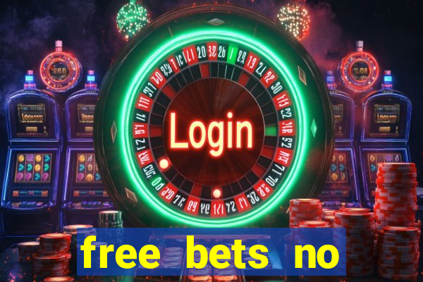 free bets no deposit casino