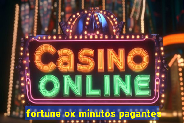 fortune ox minutos pagantes