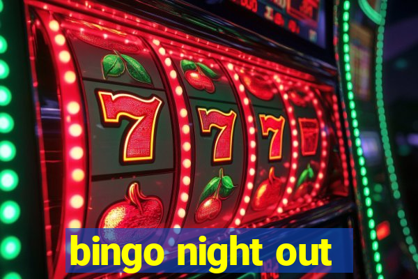 bingo night out