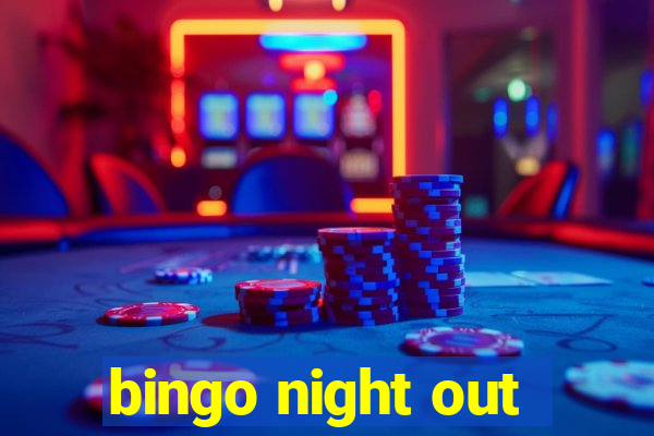 bingo night out