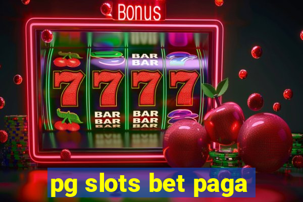 pg slots bet paga