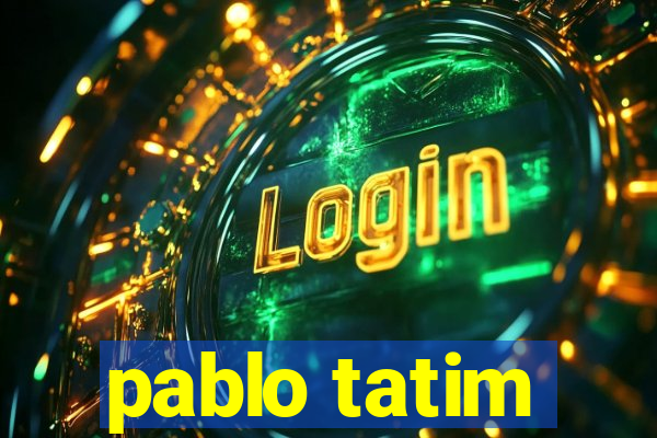 pablo tatim