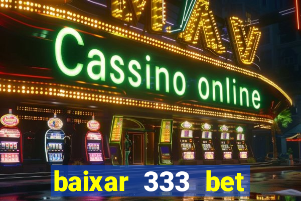 baixar 333 bet fortune tiger