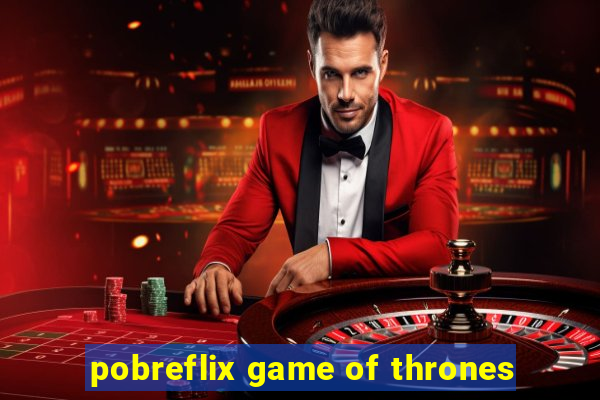 pobreflix game of thrones