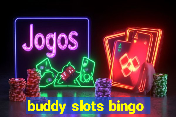 buddy slots bingo