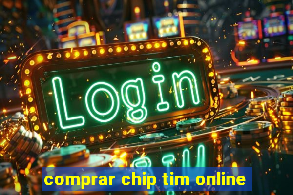 comprar chip tim online