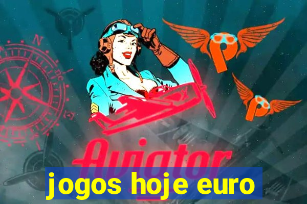 jogos hoje euro