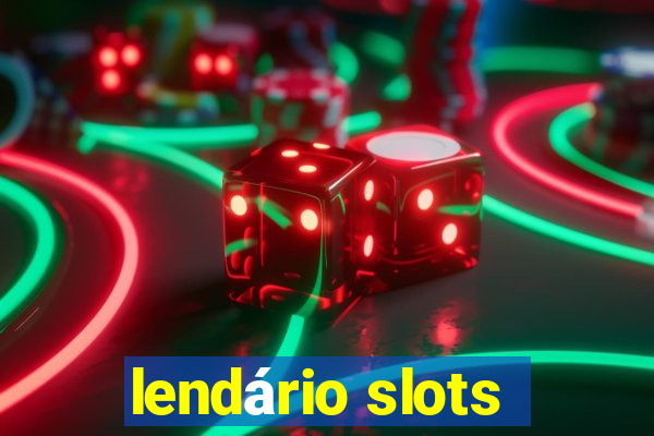 lendário slots