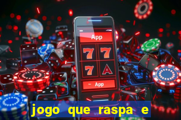 jogo que raspa e ganha dinheiro