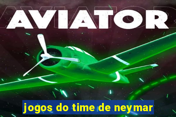 jogos do time de neymar