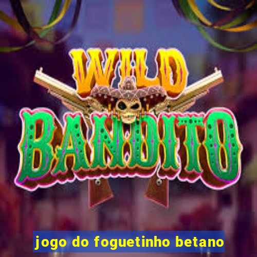 jogo do foguetinho betano