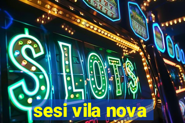 sesi vila nova