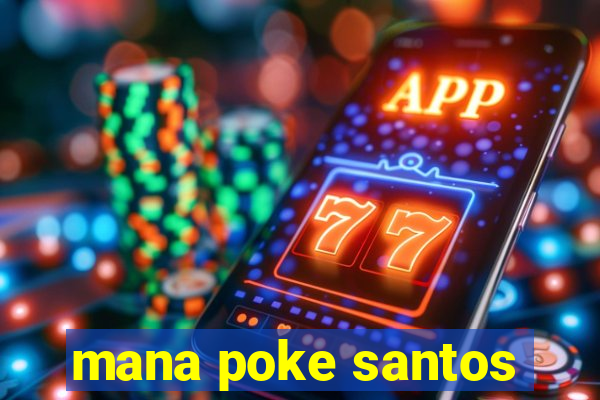 mana poke santos