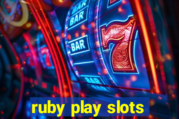 ruby play slots