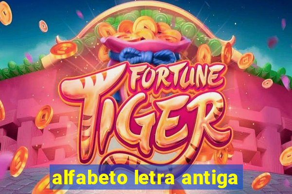 alfabeto letra antiga