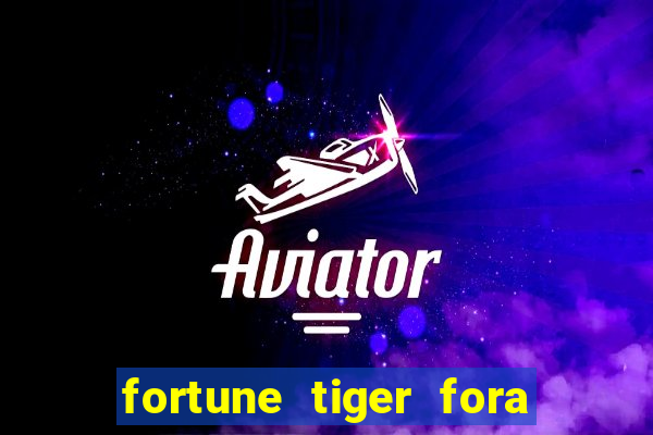 fortune tiger fora do ar