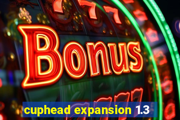 cuphead expansion 1.3