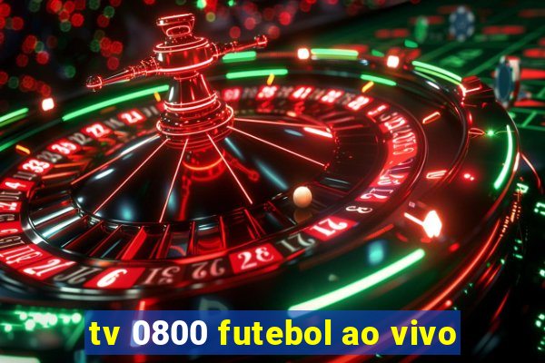 tv 0800 futebol ao vivo