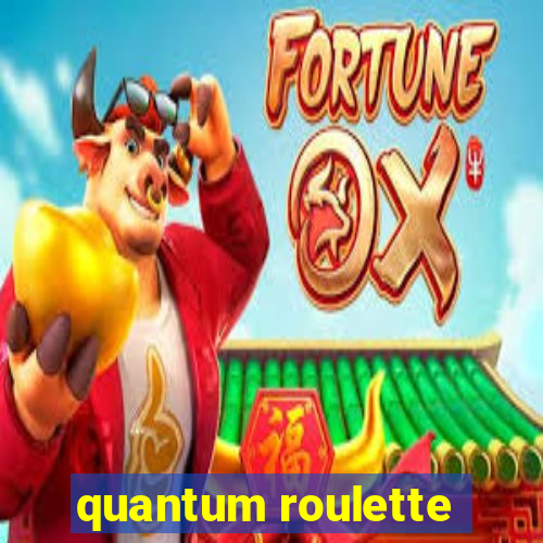 quantum roulette