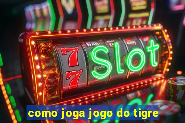 como joga jogo do tigre