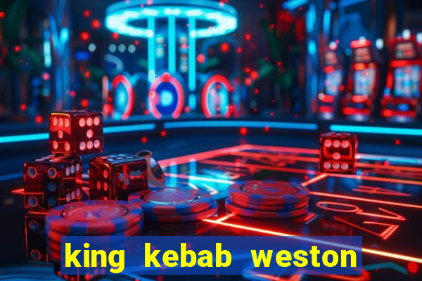 king kebab weston super mare