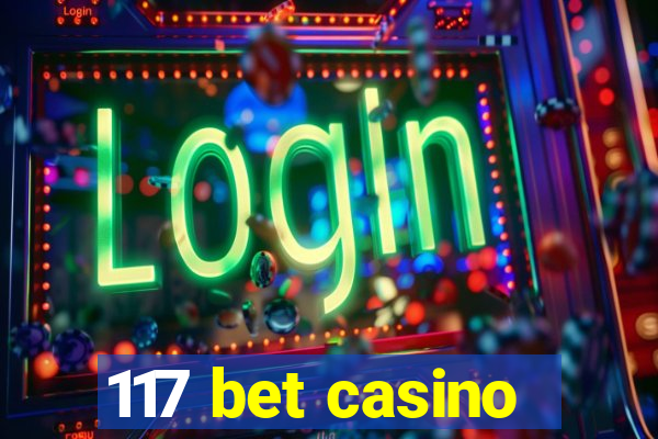 117 bet casino