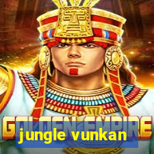 jungle vunkan