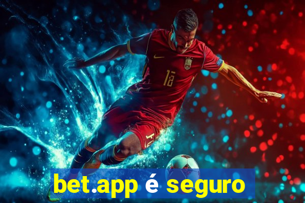 bet.app é seguro