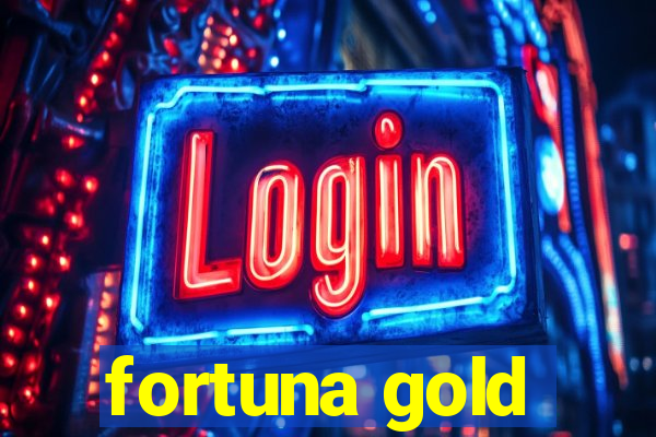 fortuna gold