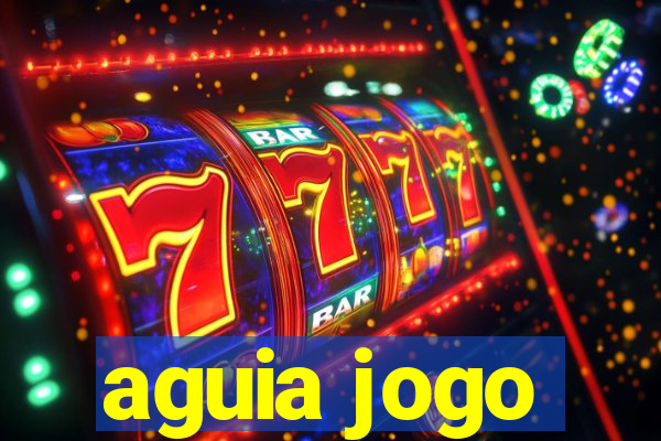 aguia jogo