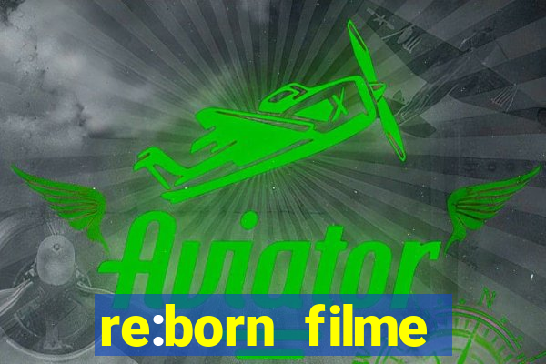 re:born filme completo dublado