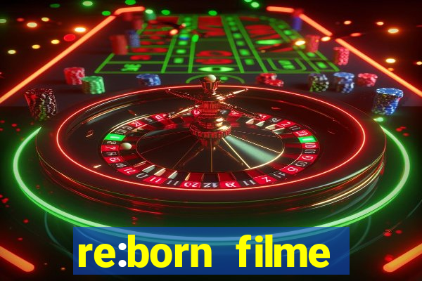 re:born filme completo dublado