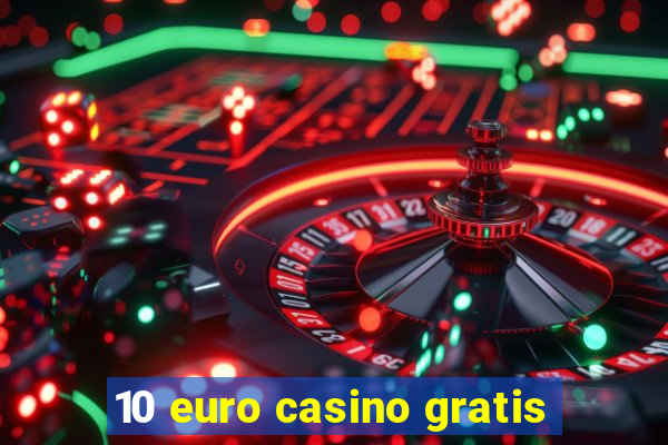 10 euro casino gratis