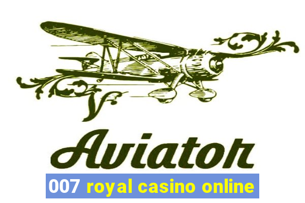 007 royal casino online