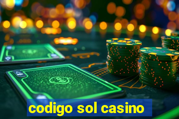 codigo sol casino