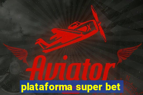 plataforma super bet