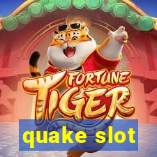 quake slot