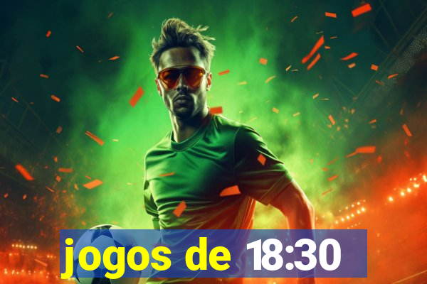 jogos de 18:30