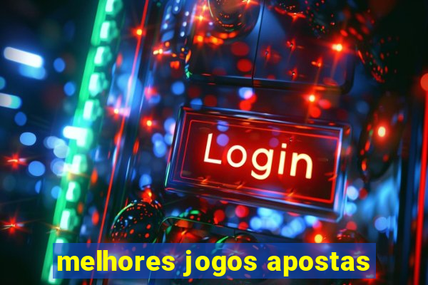 melhores jogos apostas