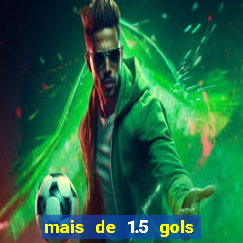 mais de 1.5 gols o que significa betano