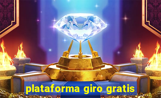 plataforma giro gratis